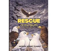 Rescue at the Bluffs: Fly Little Blackbird Fly Vol 4