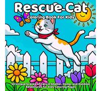 Rescue Cat Coloring Book: 50 Unique Scenes of Cats in Shelter, Home, and Outdoor Adventures for Kids Coloring Pages
