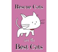 Rescue Cat Notebook: Rescue Cats are the Best Cats. College Ruled Notebook for An Cat Dubh Cat Sanctuary