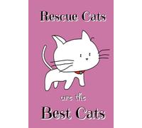 Rescue Cat Notebook: Rescue Cats are the Best Cats. College Ruled Notebook for An Cat Dubh Cat Sanctuary
