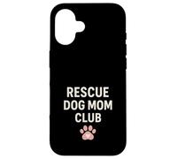 Rescue Dog Mom Gift Gotcha Day Adopt Don't Shop Club Carcasa para iPhone 16