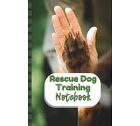 Rescue Dog Training Notebook: Perfect for Training Plans, Notes, and Progress Tracking | 6x9 Pocket Size, 120 sheets / 240 pages