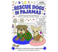 Rescue Dogs in Pajamas: A Heartwarming Coloring Adventure of Rescue, Kindness, and Cozy Cuddles