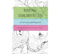 Rescue Dogs Living Their Best Lives: A Self-Care Coloring Book