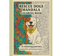 Rescue Dogs Mandala Coloring Book: A coloring journey inspired by real rescue stories