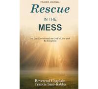 Rescue In The Mess: 31 Day Devotional on God's Love and Redemption