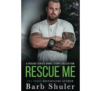 Rescue Me: A Rescue Series Short Story Collection
