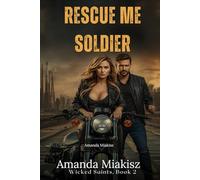 Rescue Me Soldier (The Wicked Saints Series)