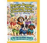 Rescue Puppies Coloring Book for Kids Ages 4-8: 70 Adorable Hero Dogs to Color - Cute Firefighter, Police and Super Pups: Woof! Fun and Easy Rescue Dog Designs for Little Dog Lovers