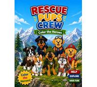 Rescue Pups Crew Coloring Book: 30+ Fun Coloring Pages of the Rescue Pups Crew for Kids Ages 3-8