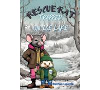 RESCUE RAT - TRAPPED ON ICE LAKE: Winter Tales from Hollow's End | Rescue Rat Woodland Adventures for children aged 5-9 years | 32 pages