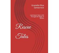 Rescue Tales: Learning to Save a Life Through the Magic of Stories