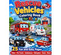 Rescue Vehicles Coloring Book for Kids: 25 Fun and Easy Coloring Pages with Police Cars, Fire Trucks, Ambulances, Helicopters, Boats and More for Ages 4-8