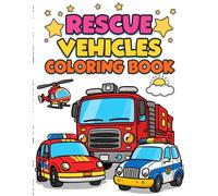 Rescue Vehicles Coloring Book for Kids Ages 3-5 VOL.3: Fire Trucks, Police Cars, Ambulances, Helicopters & More Fun Vehicles for Toddlers (Little Explorers Coloring Series)