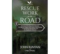 Rescue Work on the Road: Devotional Readings from John Bunyan's The Pilgrim's Progress, Part Two, from Gaius's Hard Sayings to Doubting Castle Broken ... Welcome (Following the Road Together)