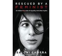 Rescued by a Feminist: An Indian tale of equality and other myths