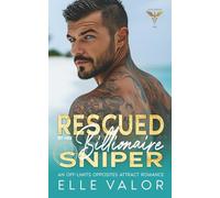 Rescued by Her Billionaire Sniper: An Off-Limits Opposites Attract Romance (ECHO Rescue Ops)