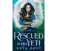 Rescued by Her Yeti (Alaska Yeti Series)
