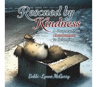Rescued by Kindness: A Journey from Abandonment to Belonging: A Rhyming Children's Picture Book About Hope, Rescue, and Animal Welfare