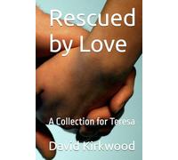 Rescued by Love: A Collection for Teresa
