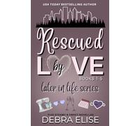 Rescued by Love: Later in Life Books 1-5 (Debra Elise Romance Collections)