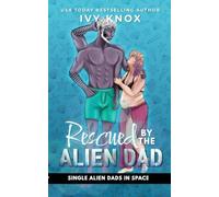 Rescued by the Alien Dad (Single Alien Dads in Space)