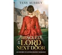 Rescued By The Lord Next Door: An Enemies to Lovers Regency Romance