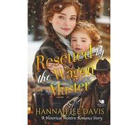 Rescued by the Wagon Master: A Western Historical Romance Book