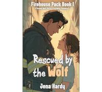Rescued by the Wolf: Rescued by the Wolf (Firehouse Pack)
