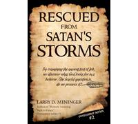 Rescued From Satan's Storms: Job: God's First Story To Man, & The Mysterious Message It Contains That Will Greatly Impact Us All (Overcomer Series)