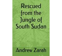 Rescued from the Jungle of South Sudan