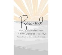 Rescued: God’s Faithfulness in the Deepest Valleys