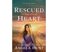 Rescued Heart: The Story of Sarah: 1 (The Matriarchs)
