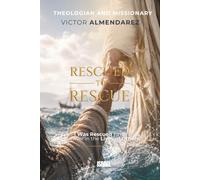 RESCUED TO RESCUE: I Was Rescued to Be an Answer in the Lives of Others.