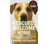 Rescued Welcome Home: A heartfelt story for those who need a second chance (The Dog Lovers Series)