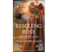 Rescuing Rose: Rescued Hearts of the Civil War (Christian Series Level II (24))