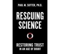 Rescuing Science: Restoring Trust In an Age of Doubt