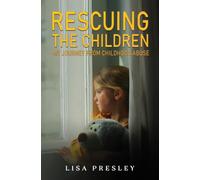 Rescuing the Children: My Journey from Childhood Abuse