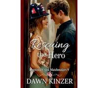 Rescuing the Hero: A Contemporary Christian Romance Novella (Dogwood Creek Matchmakers, Book 9)