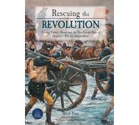 Rescuing the Revolution: Unsung Patriot Heroes and the Ten Crucial Days of America’s War for Independence