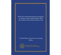 Research and demonstration programs to achieve water quality goals: what the Federal Government needs to do