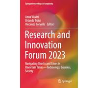 Research and Innovation Forum 2023: Navigating Shocks and Crises in Uncertain Times-Technology, Business, Society (Springer Proceedings in Complexity)