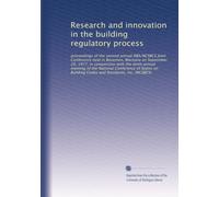 Research and innovation in the building regulatory process: proceedings of the second annual NBS/NCSBCS Joint Conference held in Bozemen, Montana on ... Codes and Standards, inc. (NCSBCS): Volume 1