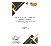 Research and Publication Ethics in Higher Education: A Comprehensive Guide for Scholars and Educators