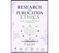 Research and Publication Ethics: Principles, Integrity, Responsible Scholarship, and Ethical Publishing: A Doctoral and Postgraduate Textbook