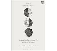 Research and Teaching with Speculative Fiction: Transdisciplinary Readings and Methods