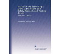 Research and technologic work at the Health and Safety Research and Testing Center: fiscal years 1960-65