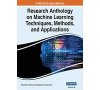 Research Anthology on Machine Learning Techniques, Methods, and Applications, VOL 3 (3)