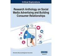 Research Anthology on Social Media Advertising and Building Consumer Relationships, VOL 4 (4)