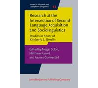 Research at the Intersection of Second Language Acquisition and Sociolinguistics: Studies in honor of Kimberly L. Geeslin: 43 (Issues in Hispanic and Lusophone Linguistics)
